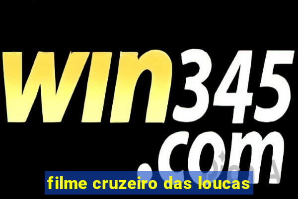 filme cruzeiro das loucas